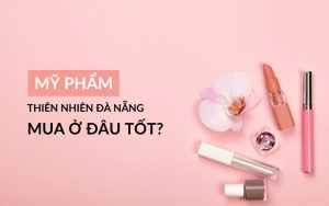 mỹ phẩm thiên nhiên đà nẵng