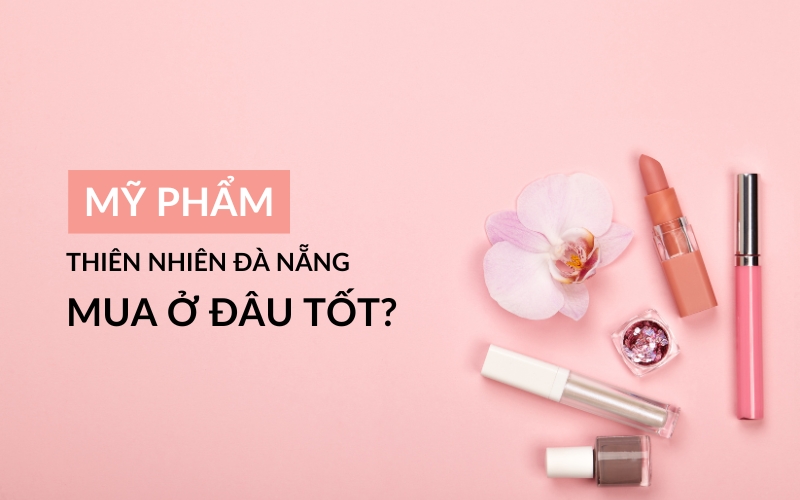 mỹ phẩm thiên nhiên đà nẵng